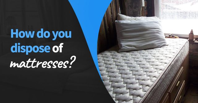 how to get rid of an old bed and mattress